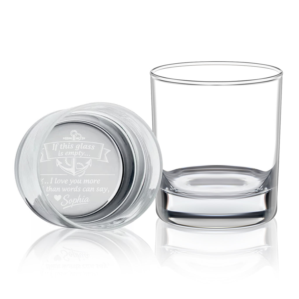Funny Dad Whiskey Glass – “If Empty I Love You More” Gift